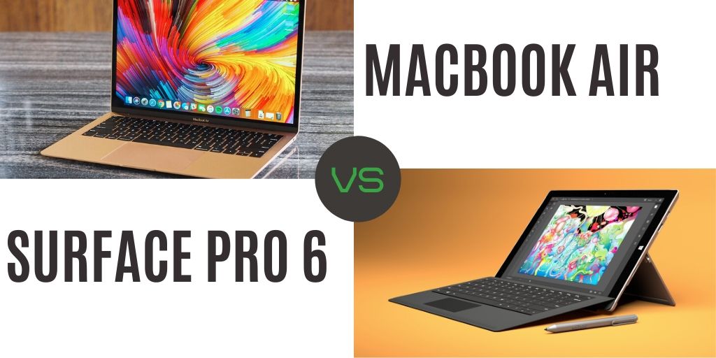 MacBook Air vs. Surface Pro 6: Who takes the win?